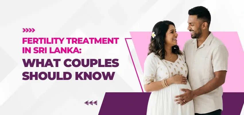 Fertility Treatment in Sri Lanka What Couples Should Know