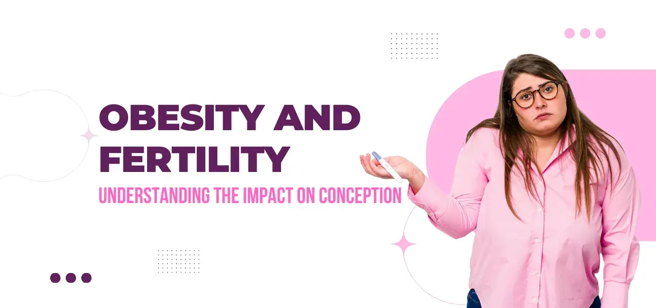 Obesity and Fertility Understanding the Impact on Conception